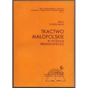 WYROZUMSKI Jerzy, Tkactwo małopolskie w późnym średniowieczu.