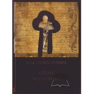 WYRWA Andrzej Marek, Łekno. Wągrowiec. Klasztory cysterskie w Łeknie i Wągrowcu.