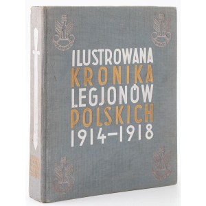 ILUSTROWANA KRONIKA LEGIONÓW POLSKICH 1914 - 1918