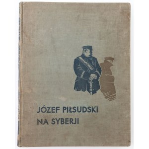 Mieczysław B. LEPECKI, JÓZEF PIŁSUDSKI NA SYBERII