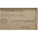 Aleksander Roszkowski (ur. 1961, Warszawa), Czarny kwadrat, 2012