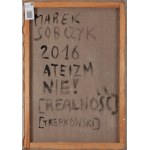 Marek Sobczyk (ur. 1955, Warszawa), Ateizm Nie! [Realność], 2016