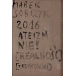 Marek Sobczyk (geb. 1955, Warschau), Atheismus Nein! [Realität], 2016