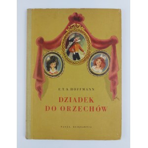 E.T.A. Hoffmann | Ilustr. J.M. Szancer, Dziadek do orzechów, 1957 r., wyd. IV
