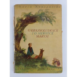 Maria Konopnicka | Ilustr. J.M. Szancer, O Krasnoludkach i Sierotce Marysi, 1954 r., wyd. II