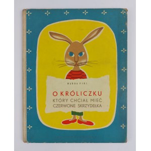 Wanda Pini | Ilustr. Ha-Ga, O króliczku, który chciał mieć czerwone skrzydełka, 1960 r., wyd. I