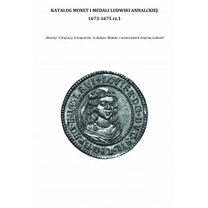 M. Grandowski, Śląsk, katalog monet i medali Ludwiki Anhalskiej 1673-1675 cz.1