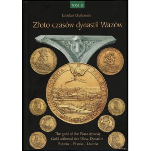 Dutkowski Jarosław - Złoto czasów dynastii Wazów (The Gold of the Wasa dynasty), tom II (Jan II Kazimierz, Kurlandia, Pr...