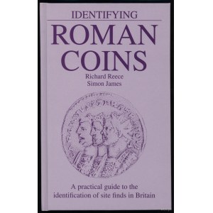 Reece Richard, James Simon - Identifying Roman Coins. A practical guide to the identification of site finds in Britain, ...