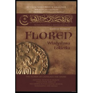 Woźniak Mateusz - Floren Władysława Łokietka, Kraków 2023, wydanie drugie zmienione, ISBN 9788375814422