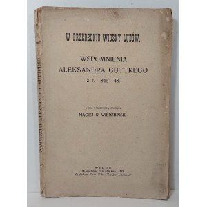 GUTTRY Aleksander - W PRZEDEDNIU WIOSNY LUDÓW. WSPOMNIENIA Z R. 1846-48 WILNO 1913