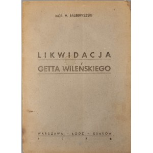 BALBERYSZSKI M. - LIKWIDACJA GETTA WILEŃSKIEGO Wyd. 1946