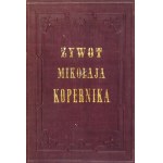 POLKOWSKI Ignacy - Żywot Mikołaja Kopernika. Gniezno 1873