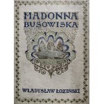 [Jan Bukowski] ŁOZIŃSKI Władysław - Madona z Busowiska. Lvov [1911].