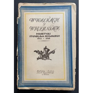 SZUMSKI Stanisław - W walkach i więzieniach. Pamiętniki z lat 1812 - 1848. Wilno [1931]
