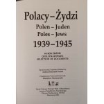 POLACY-ŻDZI 1939-1945. WYBÓR ŹRÓDEŁ/ POLEN-JUDEN 1939-1945 QUELLENAUSWAHL/ POLES-JEWS 1939-1945 VÝBĚR DOKUMENTŮ Wydanie 1