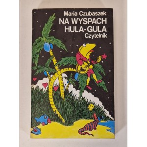 CZUBASZEK Maria - NA WYSPACH HULA-GULA DEDYKACJA AUTORKI DLA B i M GROŃSKICH
