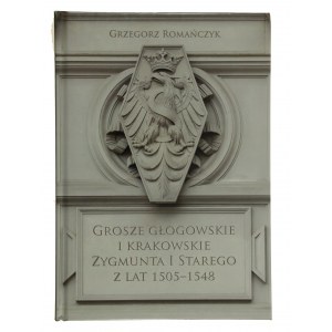 Grzegorz Romańczyk, Grosze głogowskie i krakowskie Zygmunta I Starego z lat 1505-1548, Kraków 2022 (911)