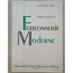 Clouzot Henri - Ferronnerie moderne, ok. 1930 /kowalstwo artystyczne/