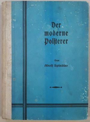 Spindler A. - Der Moderne Polsterer, 1929 /tapicerstwo, art deco, meble/