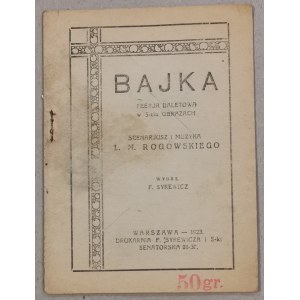 Bajka, L.M. Rogowski. Feerja baletowa w 5-ciu obrazach, 1923. /Libretto/