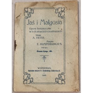Jaś i Małgosia, E. Humperdinck. Opera fantastyczna w 3-ch aktach, 1903. /Libretto/