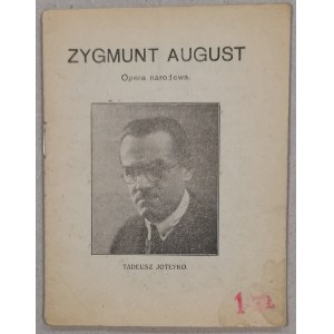Zygmunt August, T. Joteyko. Opera narodowa, 1925. /Libretto/