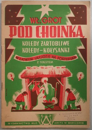 Grot Wł. - Under the Christmas Tree. Humorous carols and lullaby carols, 1949