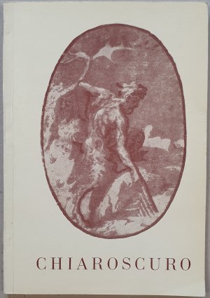 Chiaroscuro. Chiaroscuro woodcuts of the 16th, 17th, and 18th centuries, Lodz 1981