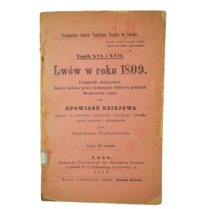 KUNASIEWICZ Stanisław - Lwów w roku 1809 , opowieśc dziejowa spisana na podstawie pamiętnika naocznego świadka, gazet, notatek i dokumentów, Lwów 1890r., [KI]