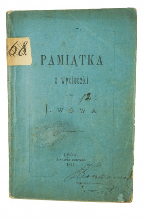 SCHNEIDER Antoni, BŁOTNICKI Edward - Pamiątka z wycieczki do Lwowa. Przewodnik po mieście Lwowie, Lwów 1871r., RZADKIE, [KI]