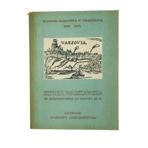 Warschauer Kunst vom Mittelalter bis zur Mitte des zwanzigsten Jahrhunderts KATALOG der Jubiläumsausstellung, Nationalmuseum in Warschau 1862-1962, [KI].