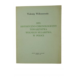 WILKOSZEWSKI Walenty - Rys historyczno-chronologiczny Towarzystwa Wolnego Mularstwa w Polsce, London 1968[KI].