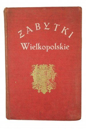 Zabytki Wielkopolskie ilustrowany przewodnik po Poznaniu i Wielkopolsce, Poznań 1929r., [KI].