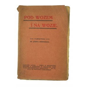 BORODZICZ Józef - Pod wozem i na wozie , od autora, Krakov 1911, ekslibris Joannae Buffet, [KI].