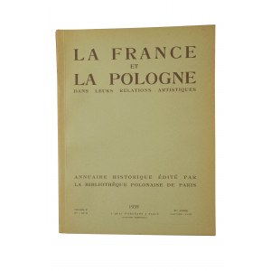 La France et La Pologne dans leurs relations artistiques vol. 2 No. 1 - 2 - rocznik historyczny wydawany przez Bibliotekę Polską w Paryżu, 1939r., [KI]