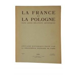 La France et La Pologne dans leurs relations artistiques vol. 1 No. 1 - historisches Jahrbuch herausgegeben von der Polnischen Bibliothek in Paris, 1938, [KI].