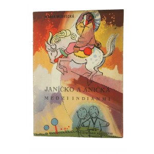 Janicko a Anicka medzi indianami / Janiczek i Aniczka wśród indian - Maria Medvecka, 1949r.