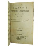 GODEBSKI C. und KOSSECKI X. - Zabawy przyiemne i pożyteczne , tomik I - IV, Warschau 1803-1804, RZADKIE