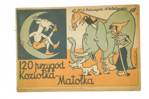 MAKUSZYŃSKI K, WALENTYNOWICZ M. - 120 adventures of Koziołek Matołek , 1956.