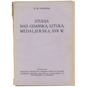 Studia nad gdańską sztuką medalierską XVII w, M. Gumowski, Kraków 1925