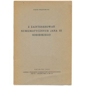 Z zainteresowań numizmatycznych Jana III Sobieskiego, P. Wojtowicz, Kraków 1939