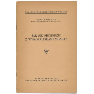 Jak się obchodzić z wykopaliskami monet?, R. Mękicki, Kraków 1938