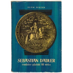 Sebastian Dadler - Medalier gdański XVII wieku, A. Więcek