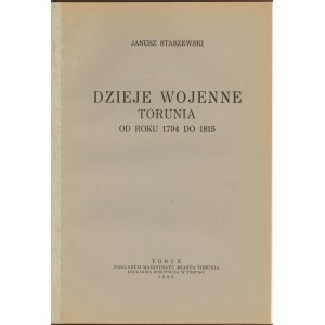 Dzieje wojenne Torunia 1794-1815, J. Staszewski, Toruń 1933