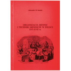 Organizacje mennic i techniki mennicze w Polsce XVI-XVII w., A.Kuźmin