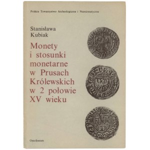 Monety i stosunki monetarne w Prusach Królewskich w 2 połowie XV w, S. Kubiak