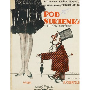 Stanisław Dobrzyński (1897-1949), Pod sukienką.  Shimmy-foxtrot. Piosenka, która tryumfuje w nowej rewji „Perskiego Oka” Willy