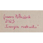 Joanna Półkośnik (nar. 1981), Energie rozkvětu, 2023