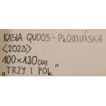 Katarzyna Quoos (ur. 1988), Trzy i pół, 2023